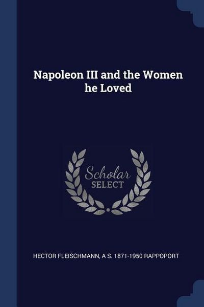 Produktbild: Napoleon III and the Women he Loved