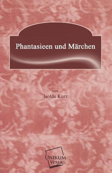 Produktbild: Kurz, I: Phantasieen und M&auml;rchen