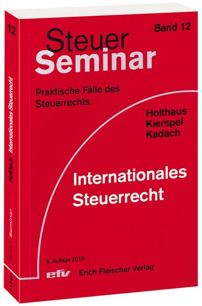 Internationales Steuerrecht, Taschenbuch von Jörg Holthaus,Andreas Kierspel,Sophie Kadach, Erich Fleischer Verlag, 978-3-8168-3126-6
