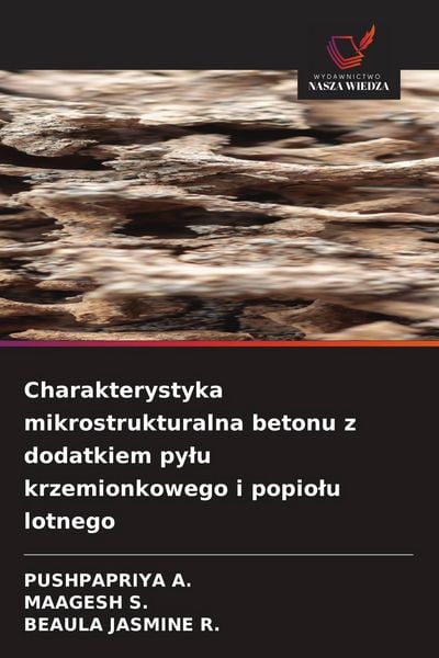 Produktbild: Charakterystyka mikrostrukturalna betonu z dodatkiem py&iquest;u krzemionkowego i popio&iquest;u lotnego