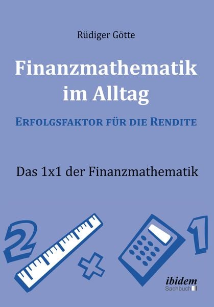 Produktbild: Finanzmathematik im Alltag &ndash; Erfolgsfaktor f&uuml;r die Rendite