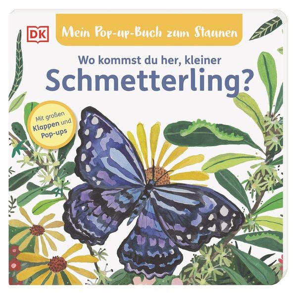 Mein Pop-up-Buch zum Staunen. Wo kommst du her, kleiner Schmetterling?, Gebundene Ausgabe von Sandra Grimm, DK Verlag Dorling Kindersley,