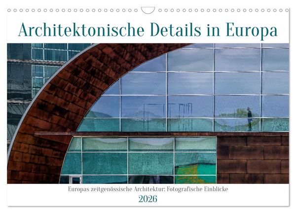 Architektonische Details aus Europa (Wandkalender 2026 DIN A3 quer), CALVENDO Monatskalender