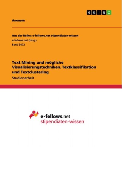 Produktbild: Text Mining und m&ouml;gliche Visualisierungstechniken. Textklassifikation und Textclustering
