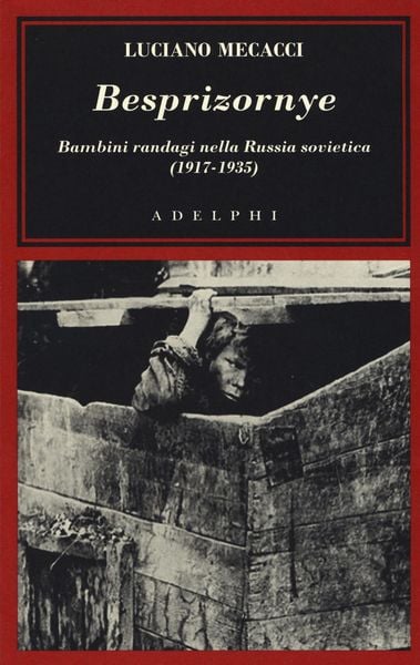 Produktbild: Besprizornye. Bambini randagi nella Russia sovietica (1917-1935)