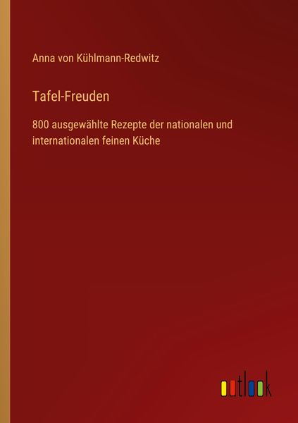 Tafel-Freuden, Taschenbuch von Anna Kühlmann-Redwitz, Outlook, 9783368497644