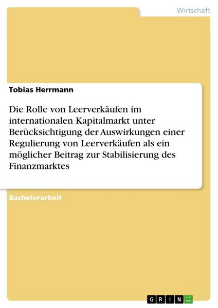 Produktbild: Die Rolle von Leerverk&auml;ufen im internationalen Kapitalmarkt unter Ber&uuml;cksichtigung der Auswirkungen einer Regulierung von Leerverk&auml;ufen als ein m&ouml;glic