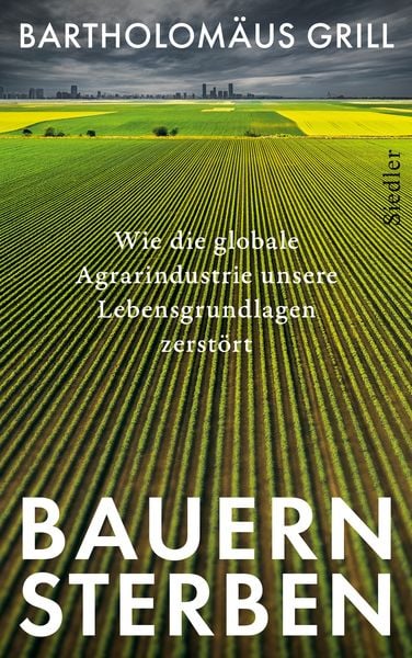 Bauernsterben, Gebundene Ausgabe von Bartholomäus Grill, Siedler, 9783827501684