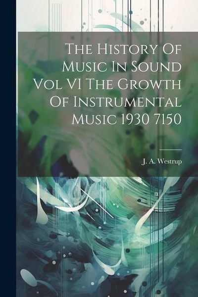 Produktbild: The History Of Music In Sound Vol VI The Growth Of Instrumental Music 1930 7150