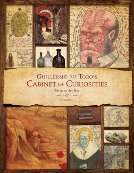 Guillermo Del Toro - Cabinet of Curiosities, Gebundene Ausgabe von Guillermo del Toro , Marc Scott Zicree, Titan Books, 9781781169261