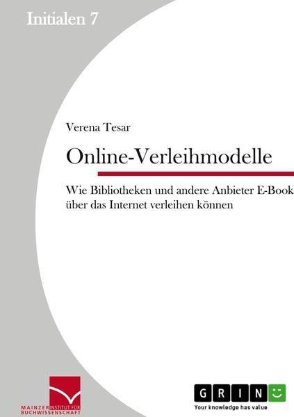 Online-Verleihmodelle: Wie Bibliotheken und andere Anbieter E-Books über das Internet verleihen können, Taschenbuch von Verena Tesar, GRIN,