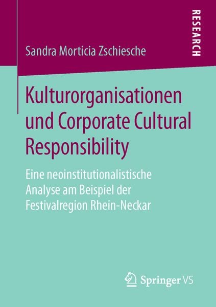 Kulturorganisationen und Corporate Cultural Responsibility, Taschenbuch von Sandra Morticia Zschiesche, Springer Fachmedien Wiesbaden GmbH,