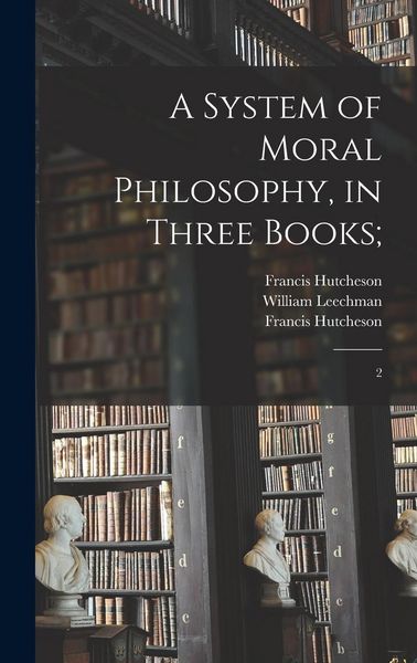 Produktbild: A System of Moral Philosophy, in Three Books;: 2