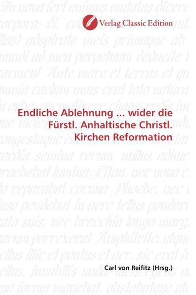 Produktbild: Endliche Ablehnung ... wider die F&uuml;rstl. Anhaltische Christl. Kirchen Reformation