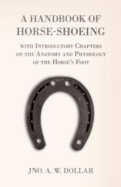 Produktbild: A Handbook of Horse-Shoeing with Introductory Chapters on the Anatomy and Physiology of the Horse's Foot