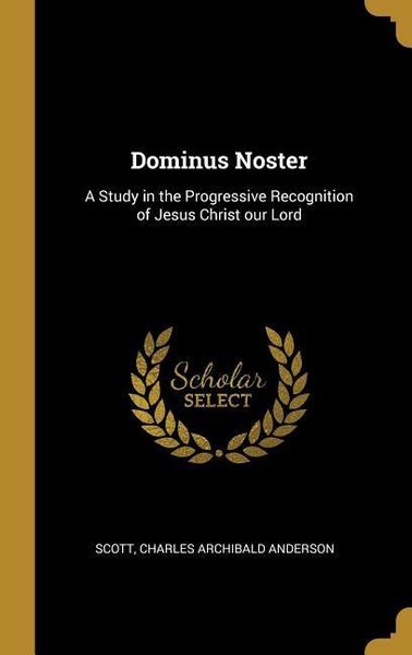 Produktbild: Dominus Noster: A Study in the Progressive Recognition of Jesus Christ our Lord