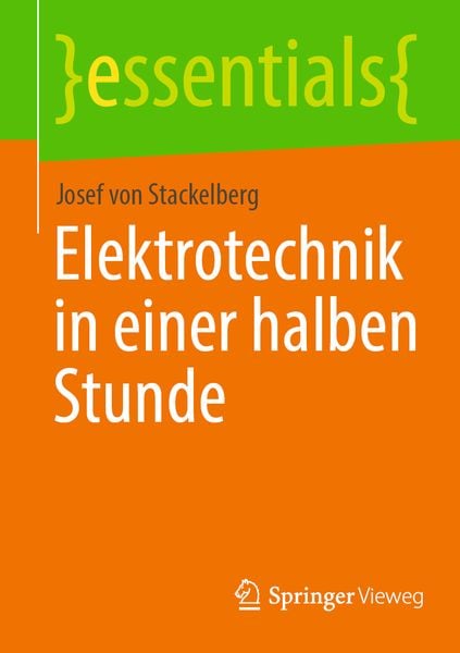 Elektrotechnik in einer halben Stunde, Taschenbuch von Josef Stackelberg, Springer Fachmedien Wiesbaden GmbH, 9783658364083