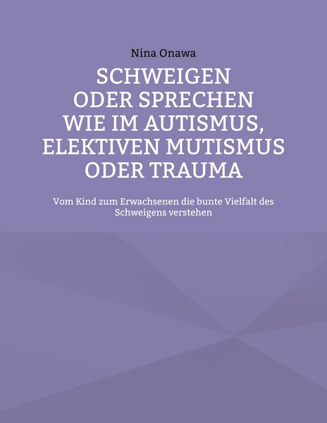 Produktbild: Schweigen oder Sprechen wie im Autismus, elektiven Mutismus oder Trauma