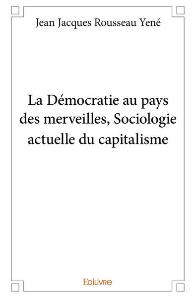 Produktbild: La D&eacute;mocratie au pays des merveilles, Sociologie actuelle du capitalisme