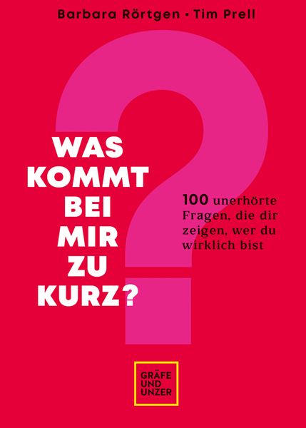 Was kommt bei mir zu kurz?, Gebundene Ausgabe von Barbara Rörtgen,Tim Prell, Gräfe und Unzer Autorenverlag ein Imprint von GRÄFE UND UNZER Verlag GmbH