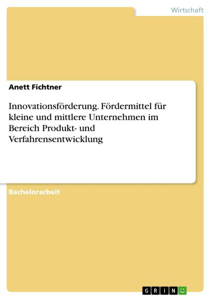 Produktbild: Innovationsf&ouml;rderung. F&ouml;rdermittel f&uuml;r kleine und mittlere Unternehmen im Bereich Produkt- und Verfahrensentwicklung