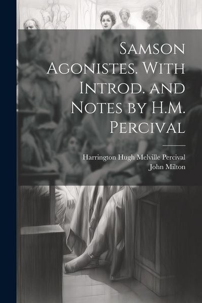 Produktbild: Samson Agonistes. With Introd. and Notes by H.M. Percival