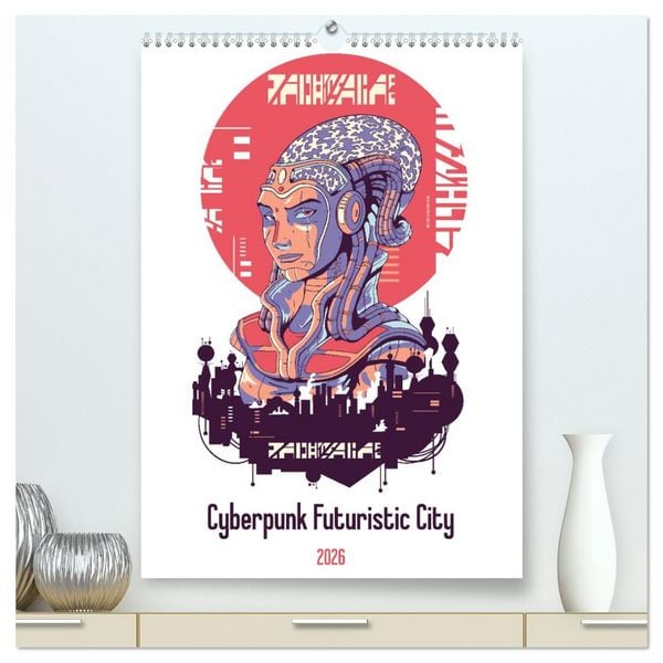 Produktbild: Cyberpunk Futuristic City (High Quality Premium Wall Calendar 2026 DIN A2 portrait),CALVENDO 12 Month Wall Calendar