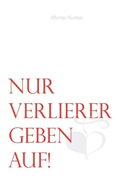 Produktbild: Nueber, A: Nur Verlierer geben auf!