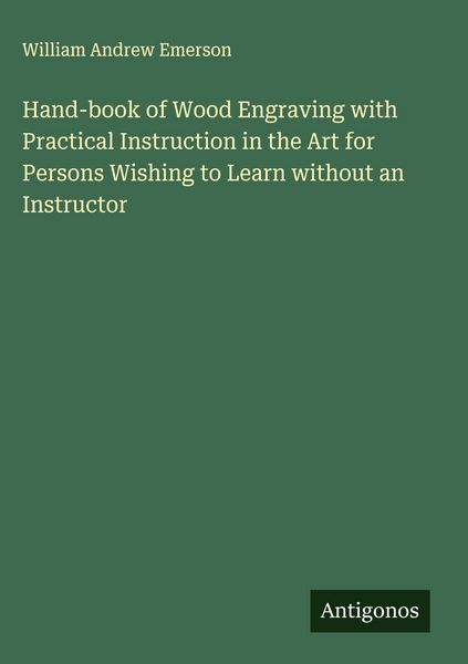 Produktbild: Hand-book of Wood Engraving with Practical Instruction in the Art for Persons Wishing to Learn without an Instructor