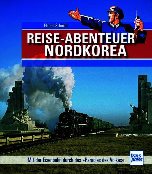 Reiseabenteuer Nordkorea, Gebundene Ausgabe von Florian Schmidt, Motorbuch Verlag, 9783613717824