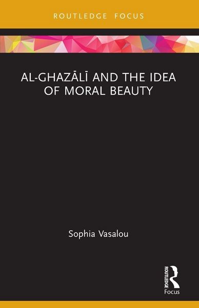 Produktbild: Al-Ghaz&iquest;l&iquest; and the Idea of Moral Beauty