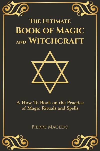 Produktbild: The Ultimate Book of Magic and Witchcraft: A How-To Book on the Practice of Magic Rituals and Spells