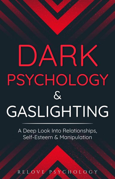 Produktbild: Dark Psychology & Gaslighting: A Deep Look Into Relationships, Self-Esteem & Manipulation