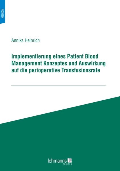 Produktbild: Implementierung eines Patient Blood Management Konzeptes und Auswirkung auf die perioperative Transfusionsrate