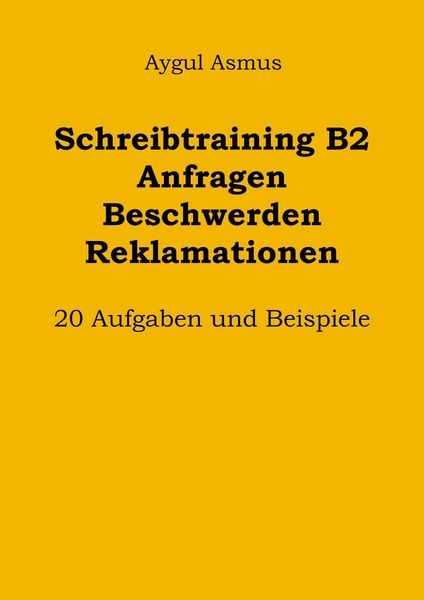 Produktbild: Schreibtraining B2 Anfragen Beschwerden Reklamationen: 20 Aufgaben und Beispiele