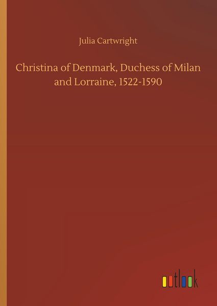 Produktbild: Christina of Denmark, Duchess of Milan and Lorraine, 1522-1590