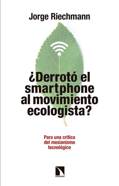 Produktbild: &iquest;Derrot&oacute; el "smartphone" al movimiento ecologista? : para una cr&iacute;tica del mesianismo tecnol&oacute;gico-- pensando en alternativas
