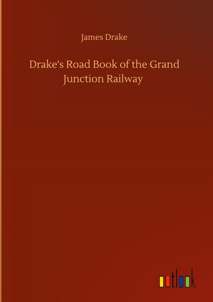 Produktbild: Drake's Road Book of the Grand Junction Railway