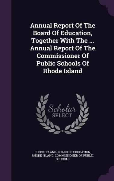 Produktbild: Annual Report Of The Board Of Education, Together With The ... Annual Report Of The Commissioner Of Public Schools Of Rhode Island