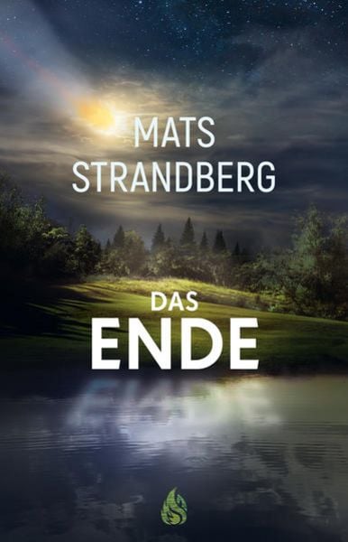 Das Ende, Gebundene Ausgabe von Mats Strandberg, Arctis ein Imprint der Atrium Verlag AG