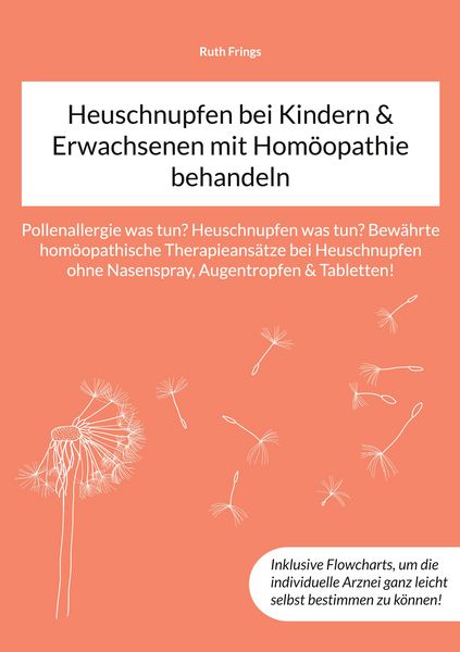 Heuschnupfen bei Kindern & Erwachsenen mit Homöopathie behandeln, Taschenbuch von Ruth Frings, BoD – Books on Demand, 978-3-7597-4332-9