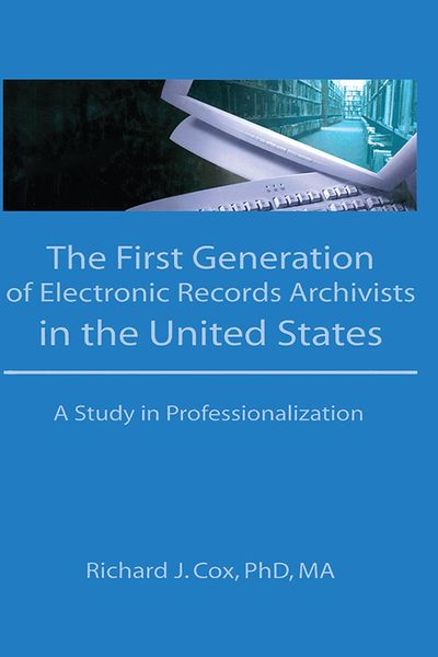 Produktbild: The First Generation of Electronic Records Archivists in the United States