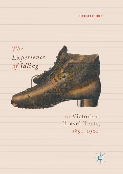Produktbild: The Experience of Idling in Victorian Travel Texts, 1850&ndash;1901