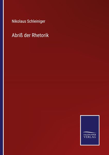 Abriß der Rhetorik, Taschenbuch von Nikolaus Schleiniger, Outlook, 9783375090661
