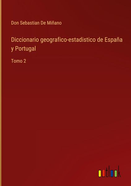 Produktbild: Diccionario geografico-estadistico de Espa&ntilde;a y Portugal