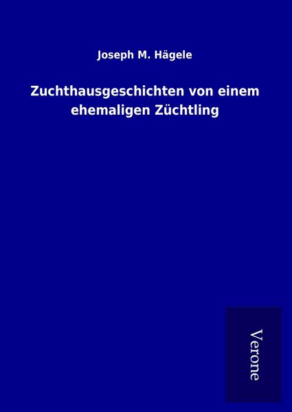 Produktbild: Zuchthausgeschichten von einem ehemaligen Z&uuml;chtling