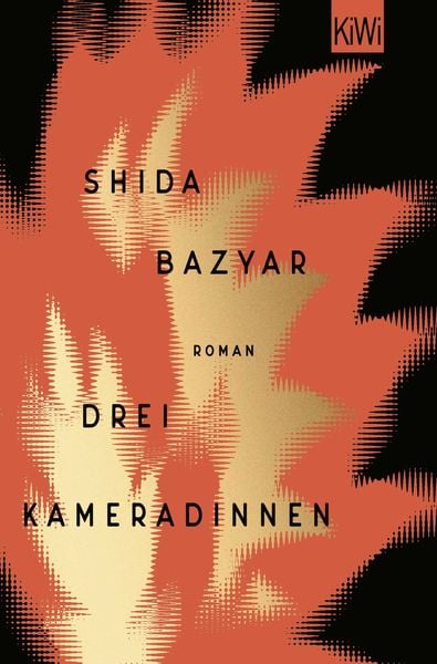 Drei Kameradinnen, Taschenbuch von Shida Bazyar, Kiepenheuer & Witsch, 978-3-462-00354-3
