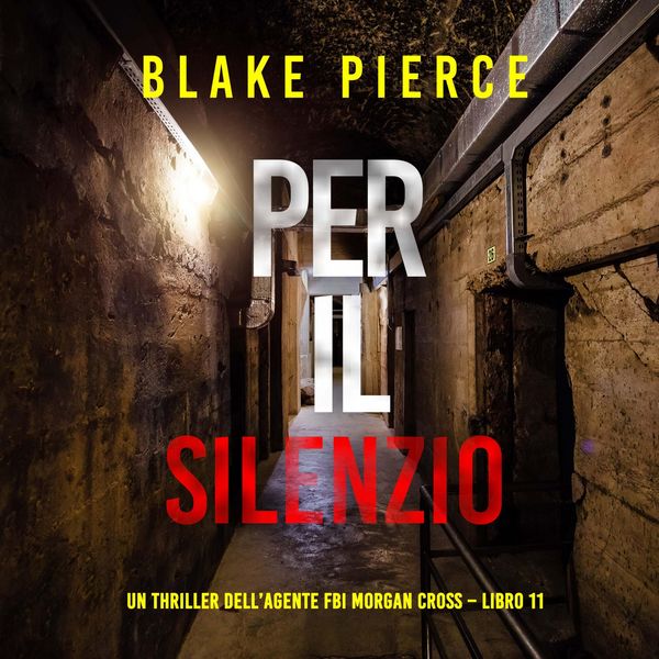 Per il silenzio (Un thriller dell'agente FBI Morgan Cross – Libro 11)