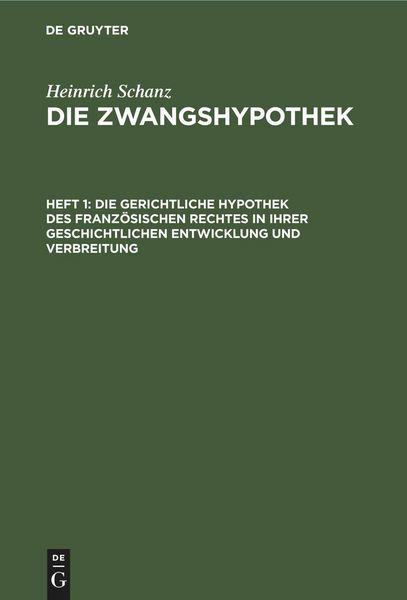 Produktbild: Die gerichtliche Hypothek des franz&ouml;sischen Rechtes in ihrer geschichtlichen Entwicklung und Verbreitung