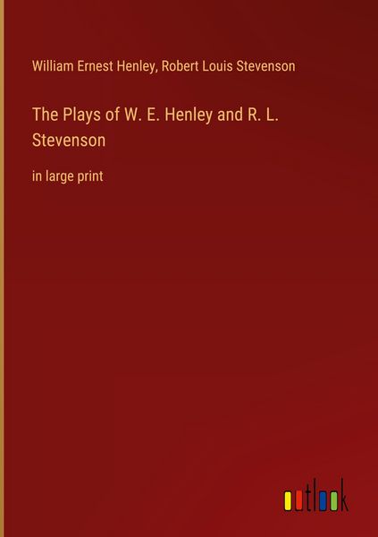 Produktbild: The Plays of W. E. Henley and R. L. Stevenson